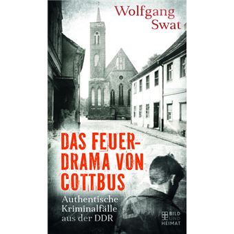 DAS FEUERDRAMA VON COTTBUS