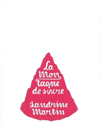 La Montagne de sucre - Sandrine Martin - relié