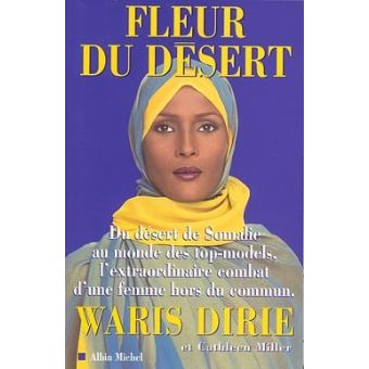 Fleur du désert du désert de Somalie au monde des top-models  l'extraordinaire combat d'une femme hors du commun - Waris Dirie, Cathleen  Miller - Achat Livre