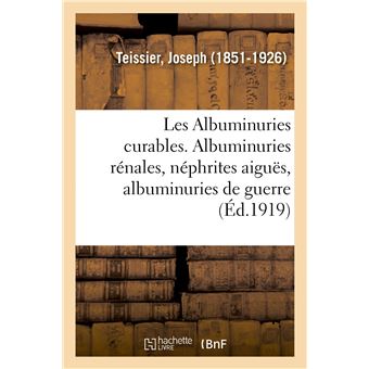 Les Albuminuries curables. Tome II