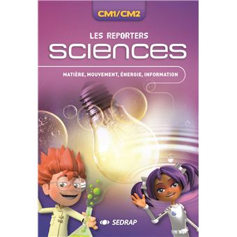 Les reporters sciences CM1/CM2 - matière, mouvement, énergie, information - le carnet