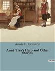 Aunt 'Liza's Hero and Other Stories