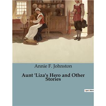Aunt 'Liza's Hero and Other Stories