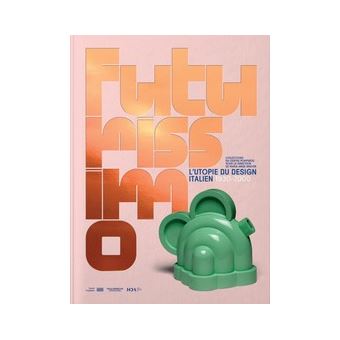Futurissimo/l'utopie du design italien (fr-ang)