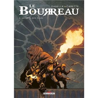Le Bourreau La Fete Des Fous Tome 03 Le Bourreau Mathieu Gabella Julien Carette Simon Champelovier Cartonne Achat Livre Ou Ebook Fnac