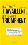 Les femmes travaillent, les hommes triomphent