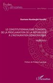 Le constitutionnalisme tchadien, de la proclamation de la république à l'instauration démocratique