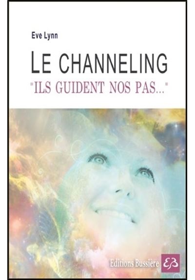 Le channeling - Ils guident nos pas...
