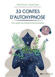 33 contes d'autohypnose - Pour guérir ses blessures émotionnelles