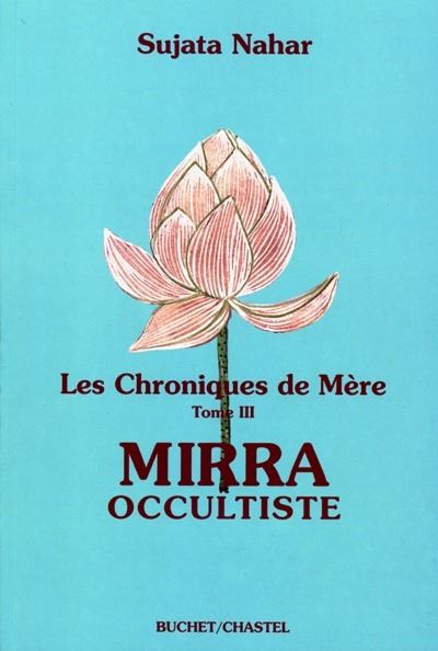 Les chroniques de mère - Mirra occultiste - Sujata Nahar - broché