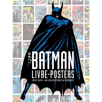 BATMAN - LIVRE-POSTERS 1939-2019 - 80 COUVERTURES MYTHIQUES