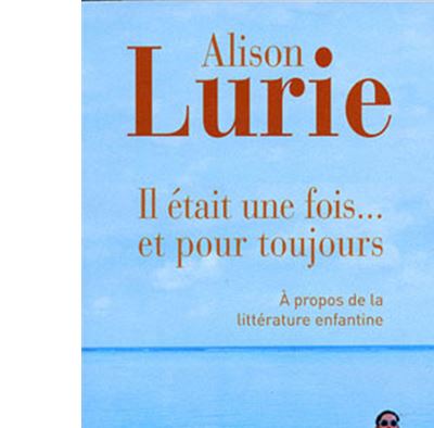 Il était une fois...et pour toujours - Alison Lurie - Poche