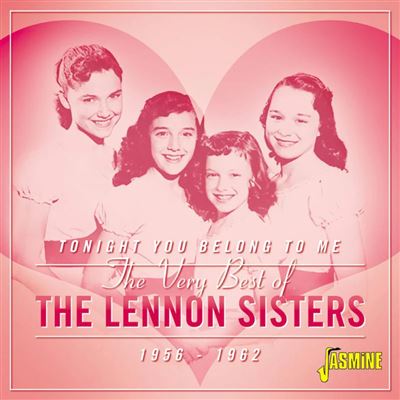 Tonight You Belong To Me : The Very Best Of The Lennon Sisters 1956-1962