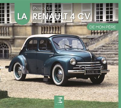 La renault 4 cv de mon pere