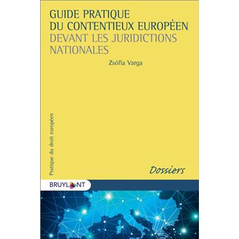 Guide pratique du contentieux européen devant les juridictions nationales