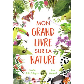 Mon grand livre sur la nature - cartonné - Bedoyere ...