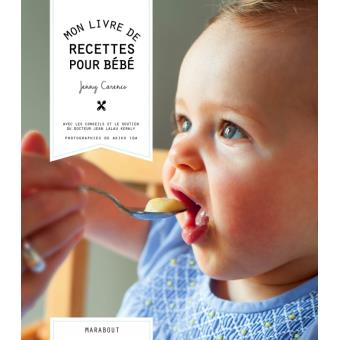 Mon Livre De Recettes Pour Bebe Avec Les Conseils Et Le Soutien Du Docteur Jean Lalau Keraly Broche Jenny Carenco Akiko Ida Achat Livre Fnac