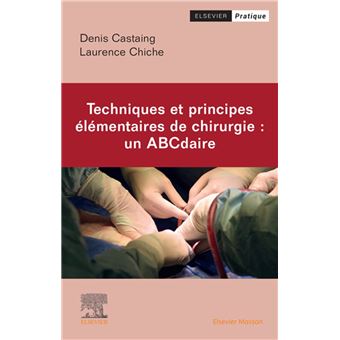 Techniques et principes élémentaires de chirurgie : un ABCdaire - 1