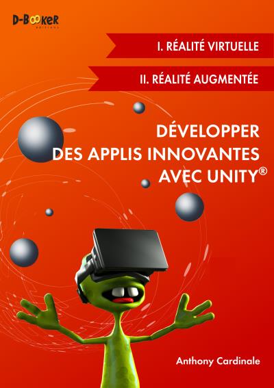 Développer des applis innovantes avec Unity : Réalité virtuelle et réalité augmentée