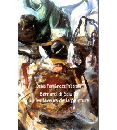 Bernard di Sciullo ou Les faveurs de la peinture fragments
