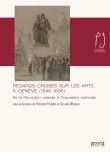 Regards croisés sur les arts à Genève, 1846-1896