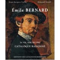Emile Bernard : sa vie, son oeuvre, catalogue raisonné