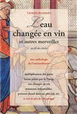 L'eau changée en vin et autres merveilles au fil des siècles - Une anthologie de l'extraordinaire