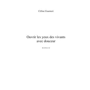 Ouvrir les yeux des vivants avec douceur