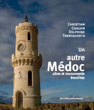 Lieux et monuments secrets du Médoc