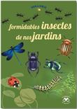 Formidables insectes de nos jardins