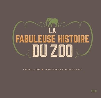 La Fabuleuse Histoire du zoo - Pascal Jacob - relié