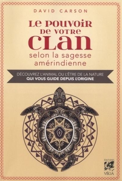 Le pouvoir de votre clan selon la sagesse amérind ienne - David Carson - broché