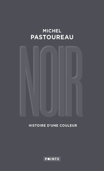 Noir Histoire D Une Couleur Histoire D Une Couleur Poche Michel Pastoureau Achat Livre Fnac