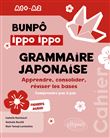 BUNPÔ Ippo Ippo. Cahier de grammaire japonaise A1+-A2