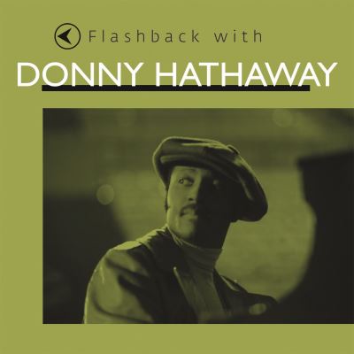 Flashback with donny hathaway
