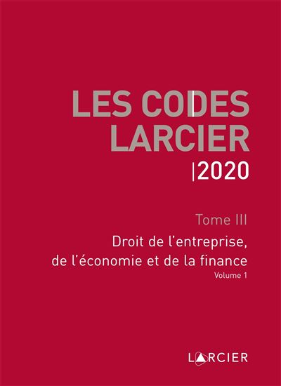 Code Larcier - Tome III - Droit de l'entreprise, de l'économie et de la finance