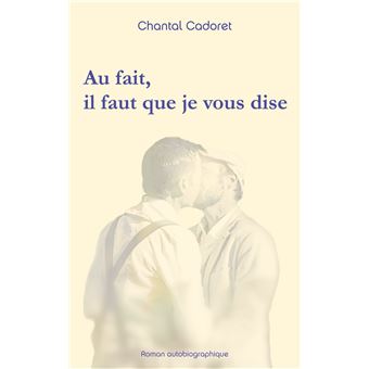 Au fait, il faut que je vous dise