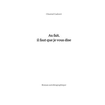 Au fait, il faut que je vous dise