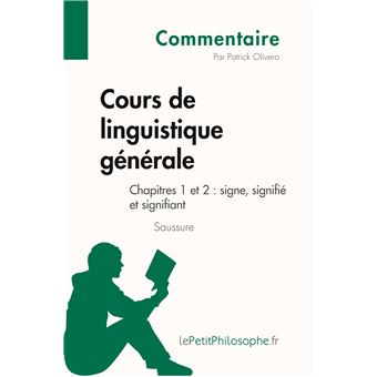 Cours De Linguistique Generale De Saussure Chapitres 1 Et 2 Signe Signifie Et Signifiant Commentaire Comprendre La Philosophie Avec Lepetitphilosophe Fr Broche Patrick Olivero Lepetitphilosophe Fr Achat Livre Fnac