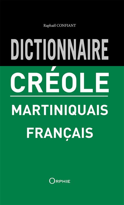 Dictionnaire creole Edition bilingue martiniquais-francais -