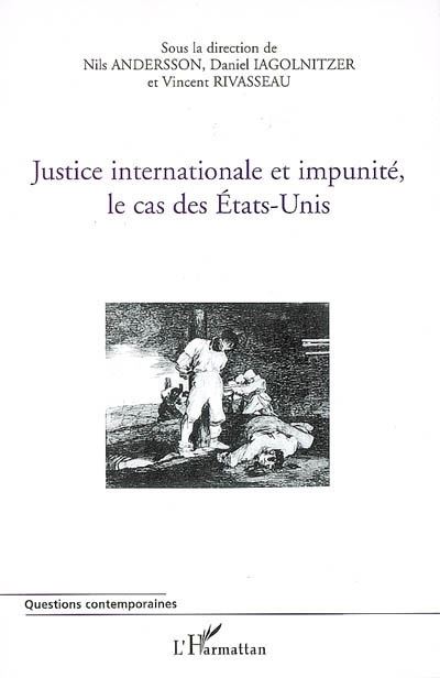 Justice internationale et impunité, le cas des Etats Unis