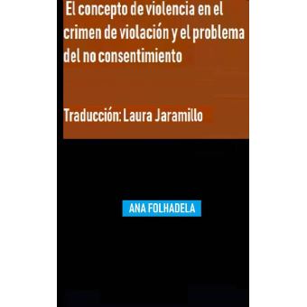 El concepto de violencia en el crimen de violación y el problema del no ...
