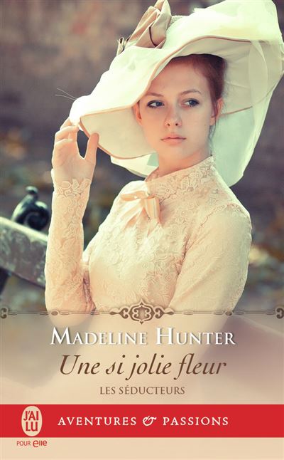 Les Séducteurs - Tome 3: Une Si Jolie Fleur de Madeline Hunter Une-si-jolie-fleur