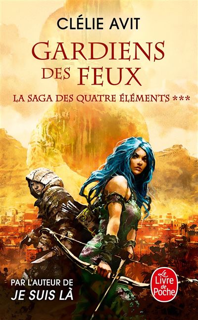 Gardien des feux (La Saga des quatre éléments, Tome 3) - Clélie Avit - Lgf - Poche - Roman
