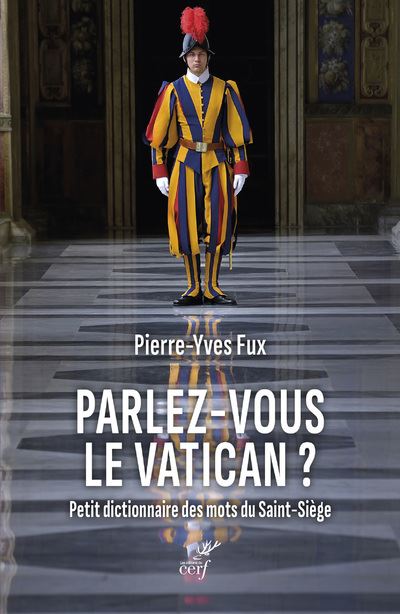 Parlez-vous le Vatican ? - Petit dictionnaire des mots du Saint-Siège