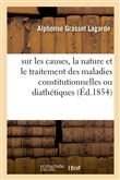 Recherches sur les causes, la nature et le traitement des maladies constitutionnelles