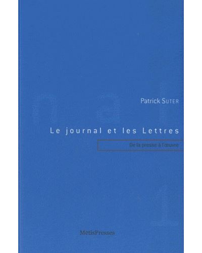 Le Journal et les Lettres 1 - Patrick Suter - broché