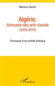 Algérie. Annuaire des arts visuels (2010-2016)