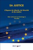 Sa justice - L'espace de Liberté, de Sécurité et de Justice
