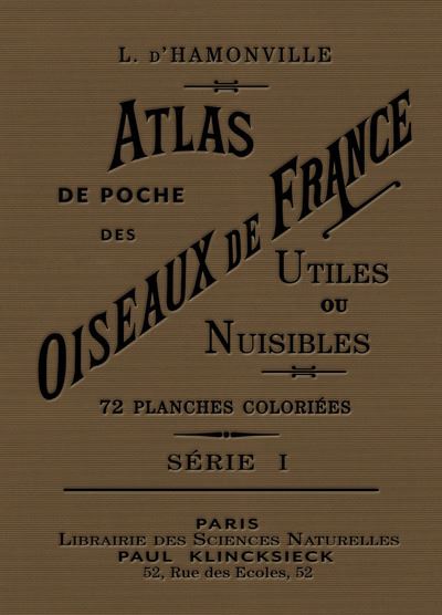 Atlas de poche des oiseaux de France, Suisse et Belgique, utiles ou nuisibles